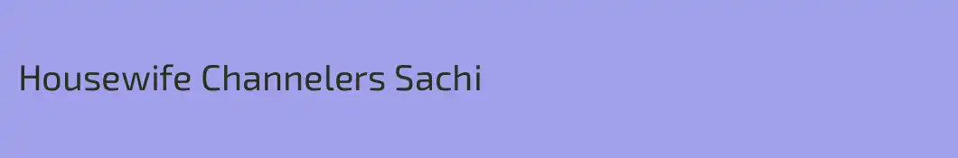 Housewife Channelers Sachi